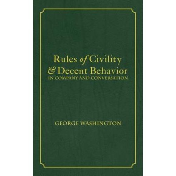 Rules of Civility & Decent Behavior In Company and Conversation -- George Washin - Picture 1 of 1